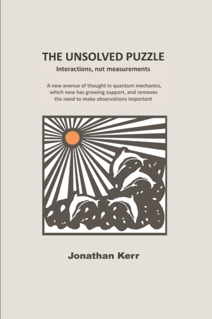 The Unsolved Puzzle : Interactions, not measurements, Paperback / softback Book