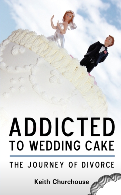 Journey of Divorce : Addicted to Wedding Cake, Paperback / softback Book