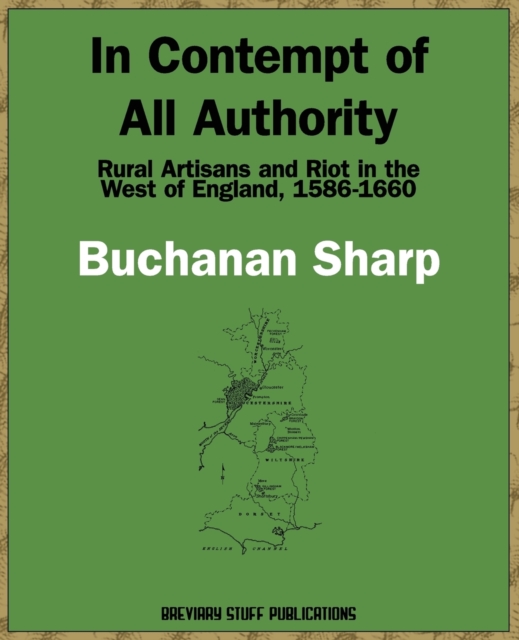 In Contempt of All Authority : Rural Artisans and Riot in the West of England, 1586-1660, Paperback / softback Book
