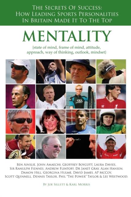Mentality : The Secrets of Success. How Leading Sports Personalities in Britain Made it to the Top, Paperback / softback Book