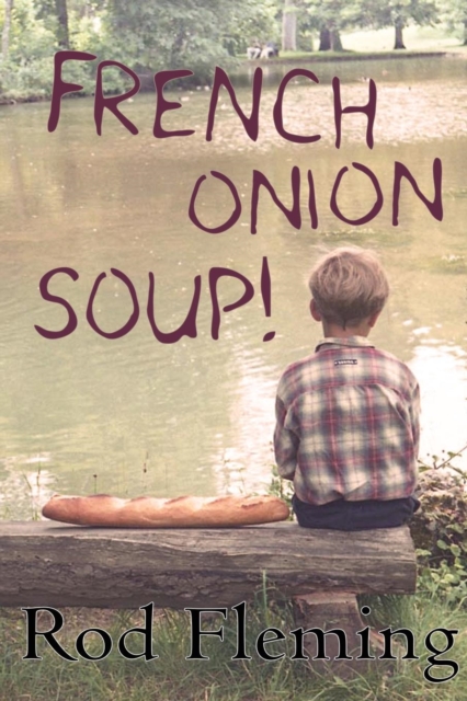 French Onion Soup! : Adventures of a Lunatic in France, Paperback / softback Book
