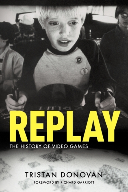 Replay: the History of Video Games, Paperback / softback Book