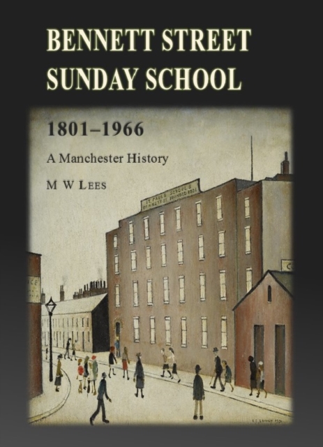 Bennett Street Sunday School 1801-1966 : A Manchester History, Paperback / softback Book