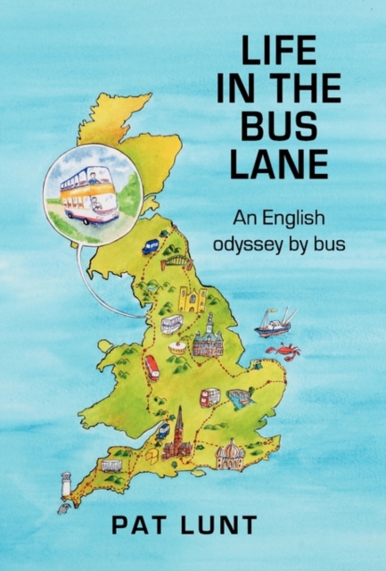 Life in the Bus Lane : An English Odyssey by Bus, Hardback Book
