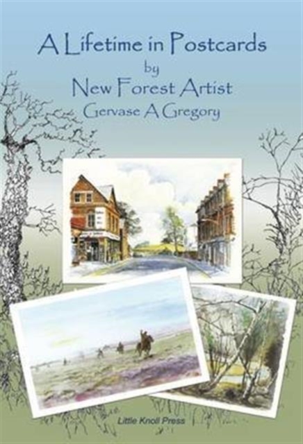 A Lifetime in Postcards : by New Forest Artist Gervase A Gregory, Paperback / softback Book