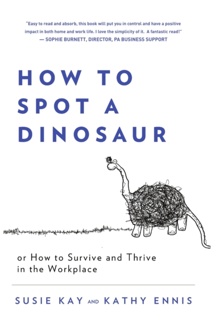 How to Spot a Dinosaur : Or How to Survive and Thrive in the Workplace, Paperback / softback Book