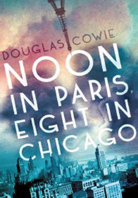 Noon in Paris, Eight in Chicago, Paperback / softback Book