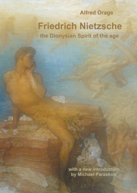 Friedrich Nietzsche : The Dionysian Spirit of the Age, Paperback / softback Book