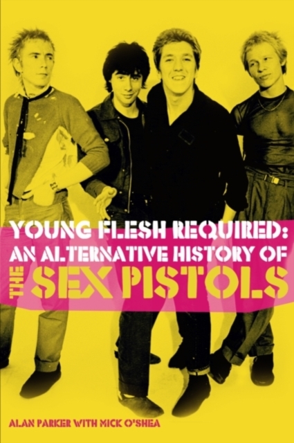 Young Flesh Required : Growing Up with the Sex Pistols, Paperback Book