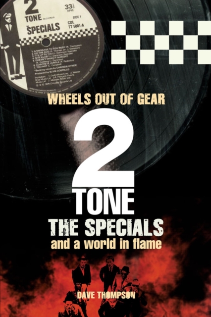 Wheels Out Of Gear : 2 Tone, The Specials and a World in Flame, Paperback Book