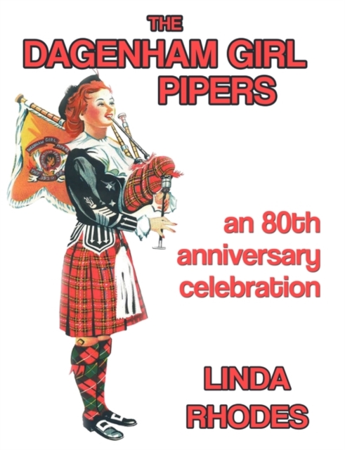 The Dagenham Girl Pipers : An 80th Anniversary Celebration, Paperback / softback Book