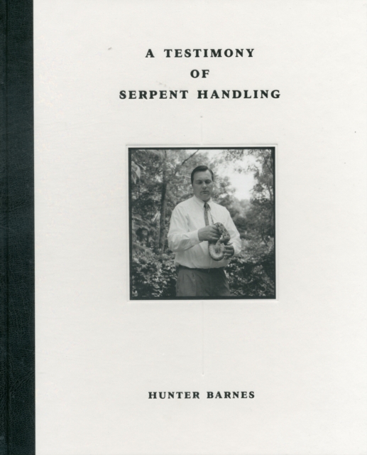 A Testimony of Serpent Handling : Master Edition, Hardback Book