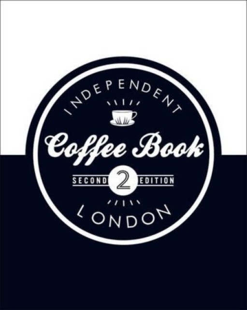 The Independent Coffee Book - London, Paperback / softback Book