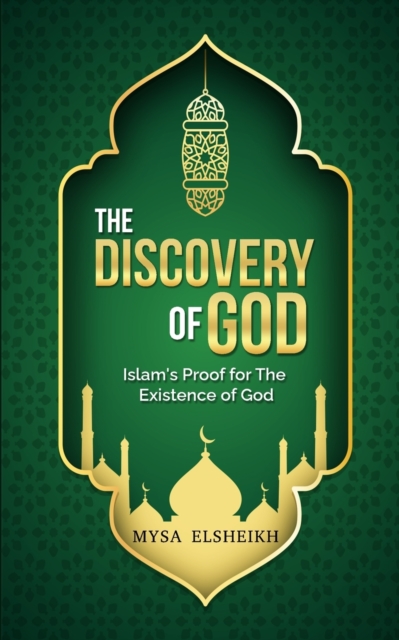 The Discovery of God : Islam's Proof for the Existence of God, Paperback / softback Book