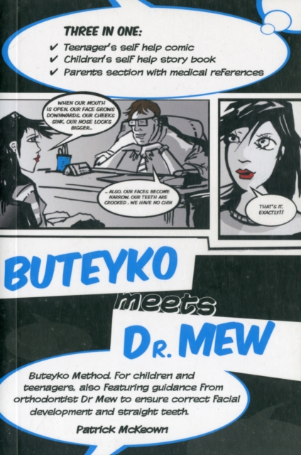 Buteyko Meets Dr Mew : Buteyko Method. For Teenagers, Also Featuring Guidance from Orthodontist Dr Mew to Ensure Correct Facial Development and Straight Teeth, Paperback / softback Book