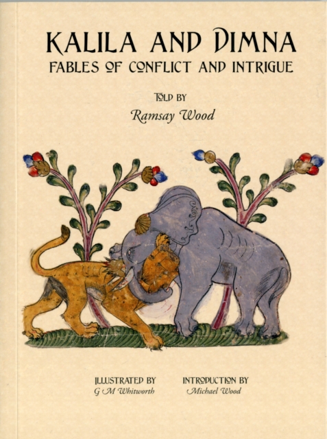 Kalila and Dimna : (From the Panchatantra, Jatakas, Bidpai, Kalilah and Dimnah and Lights of Canopus) Fables of Conflict and Intrigue v. 2, Paperback / softback Book