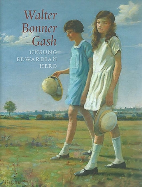Walter Bonner Gash : Unsung Edwardian Hero, Paperback / softback Book