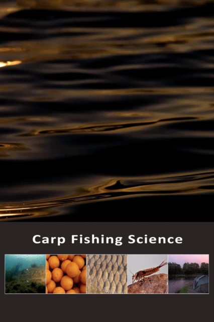 Carp Fishing Science : A Guide to Watercraft for the Carp Angler, Paperback / softback Book