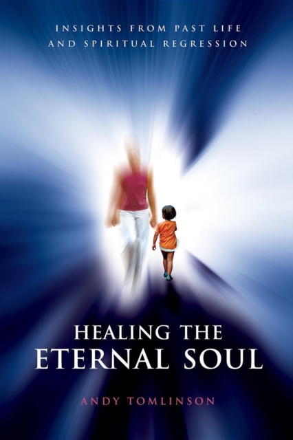 Healing the Eternal Soul - Insights from Past Life and Spiritual Regression, EPUB eBook