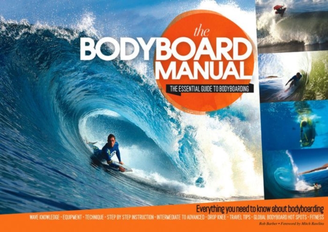 Bodyboard Manual : The Essential Guide to Bodyboarding, Paperback / softback Book