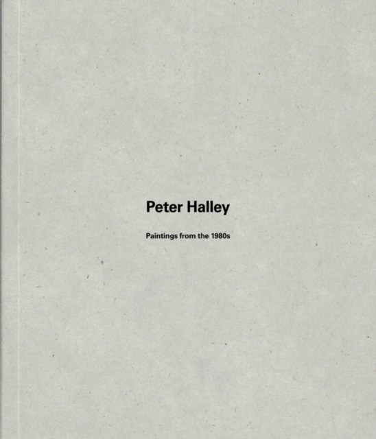Peter Halley : Paintings from the 1980s, Paperback / softback Book