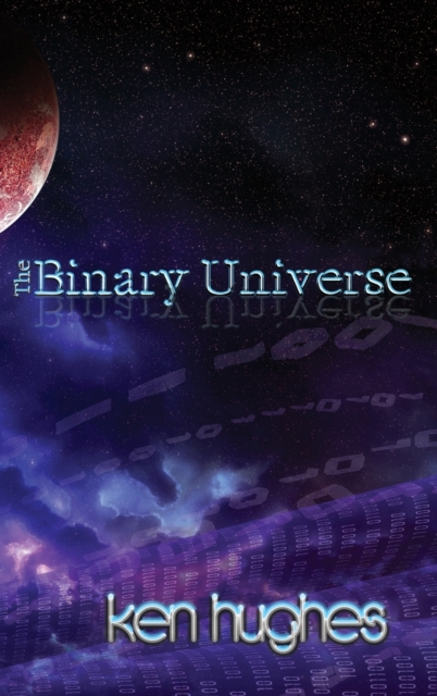 The Binary Universe : A Theory of Time, Hardback Book