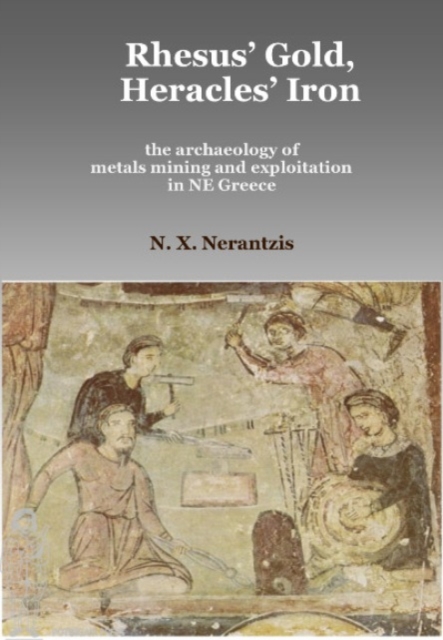 Rhesus' Gold, Heracles' Iron: the archaeology of metals mining and exploitation in NE Greece, Paperback / softback Book