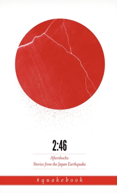 2:46: Aftershocks: Stories from the Japan Earthquake, Hardback Book