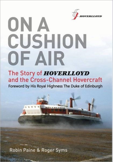 On a Cushion of Air : The Story of Hoverlloyd and the Cross-Channel Hovercraft, Paperback / softback Book