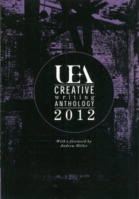UEA Creative Writing Anthology 2012, Paperback / softback Book