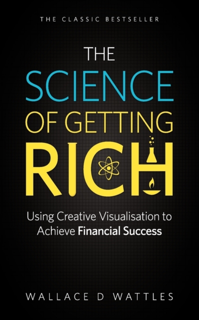 The Science of Getting Rich : Using Creative Visualisation to Achieve Financial Success, Paperback / softback Book