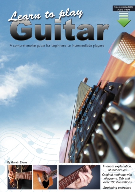 Learn to Play Guitar : A Comprehensive Guide for Beginners to Intermediate Players, Paperback / softback Book