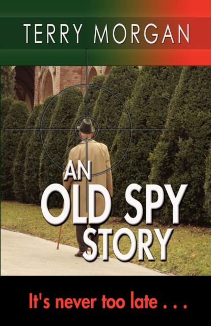 An Old Spy Story : It's Never Too Late..., Paperback Book
