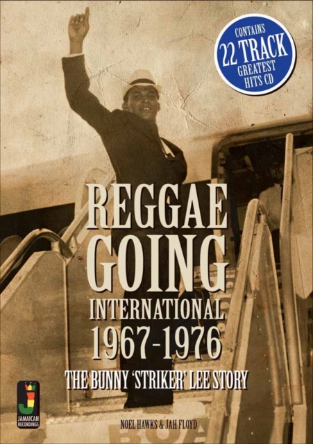 Reggae Going International 1967 To 1976 : The Bunny 'Striker' Lee Story, Hardback Book