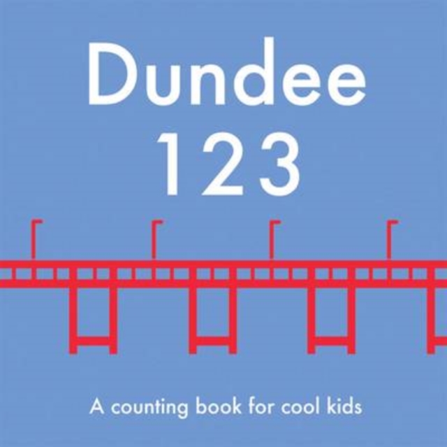 Dundee 123 : A Counting Book for Cool Kids, Board book Book