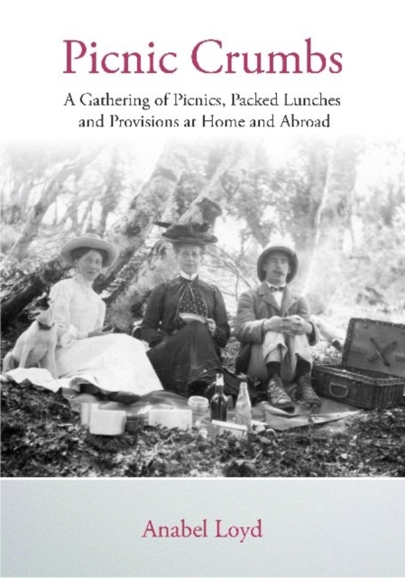 Picnic Crumbs : A Gathering of Picnics, Packed Lunches and Provisions at Home and Abroad, Paperback / softback Book