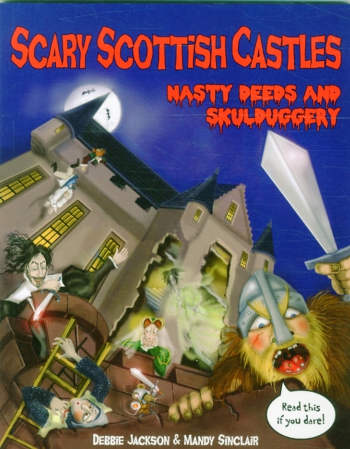 Scary Scottish Castles : Nasty Deeds & Skulduggery, Paperback / softback Book