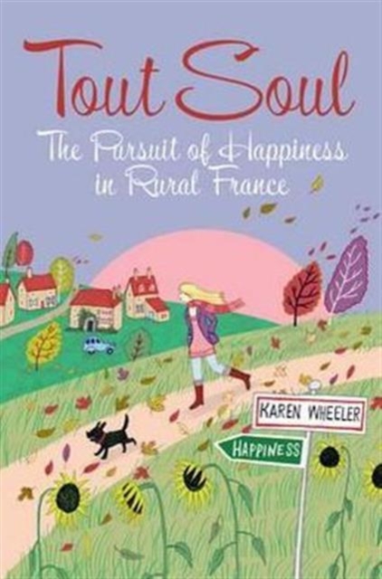 Tout Soul : The Pursuit of Happiness in Rural France, Paperback / softback Book