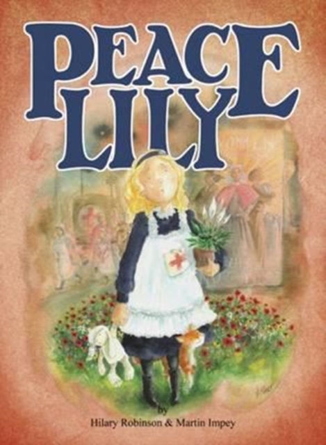 Peace Lily : The World War 1 Battlefield Nurse, Paperback / softback Book