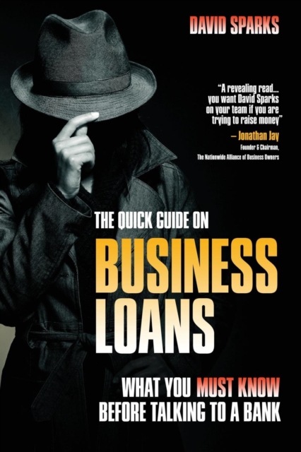 The Quick Guide On Business Loans - What You Must Know Before Talking To A Bank, Paperback / softback Book