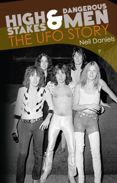 High Stakes And Dangerous Men : The Story of UFO, Paperback Book
