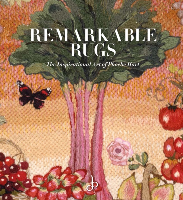 Remarkable Rugs : The Inspirational Art of Phoebe Hart, Hardback Book