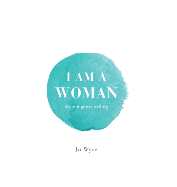 I am A Woman : Your Highest Calling, Hardback Book