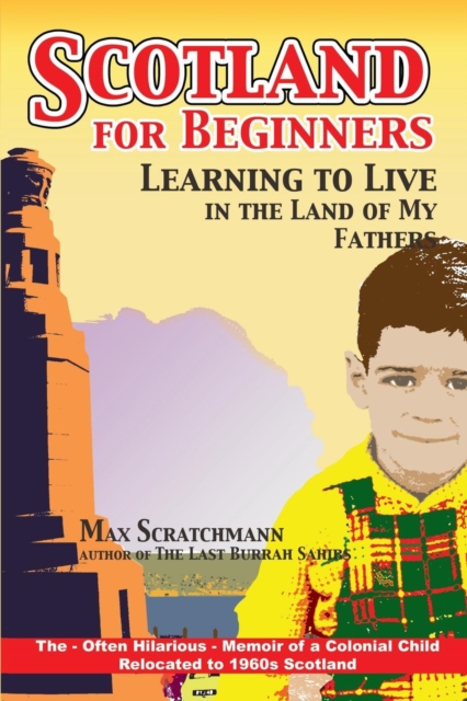 Scotland for Beginners : Learning to Live in the Land of My Fathers, Paperback Book