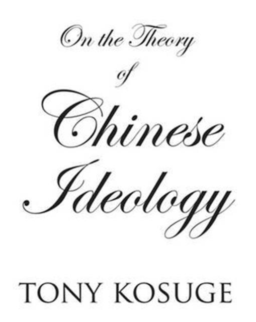 On the Theory of Chinese Ideology, Hardback Book