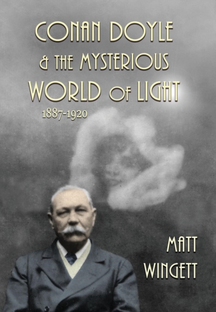 Conan Doyle and the Mysterious World of Light 1887-1920, Hardback Book