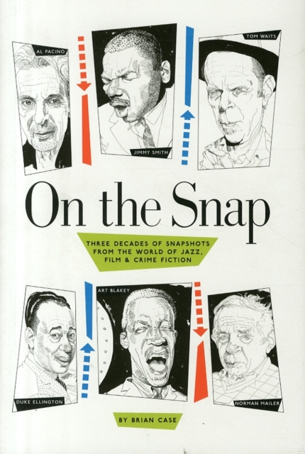 On the Snap : Three Decades of Snapshots from the World of Jazz, Film & Crime Fiction, Hardback Book