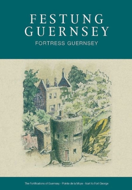 Festung Guernsey 4.6, 4.7, & 4.8 : The Fortifications of Guernsey-South and East Coasts - Pointe De La Moye - Icart - Fort George, Paperback / softback Book