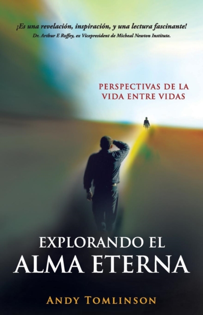 Explorando el Alma Eterna - Perspectivas de la Vida Entre Vidas, Paperback / softback Book