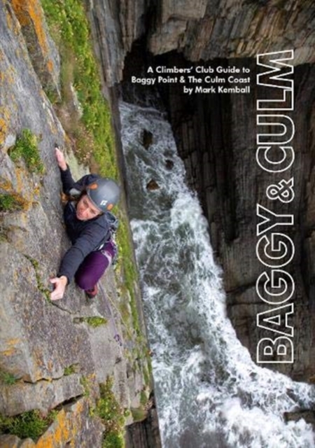 Baggy & Culm : A Climbers' Club Guide to Baggy Point & The Culm Coast, Paperback / softback Book